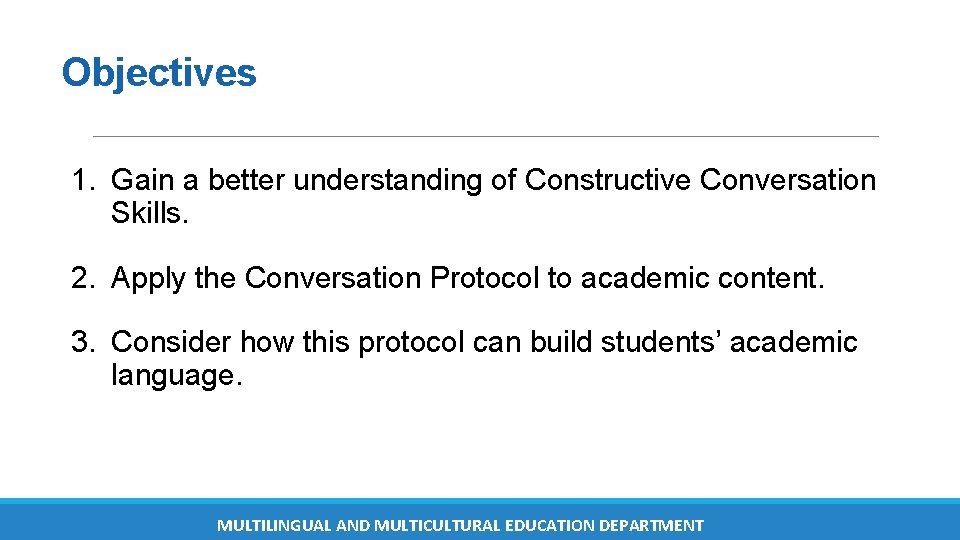 Objectives 1. Gain a better understanding of Constructive Conversation Skills. 2. Apply the Conversation Objectives 1. Gain a better understanding of Constructive Conversation Skills. 2. Apply the Conversation