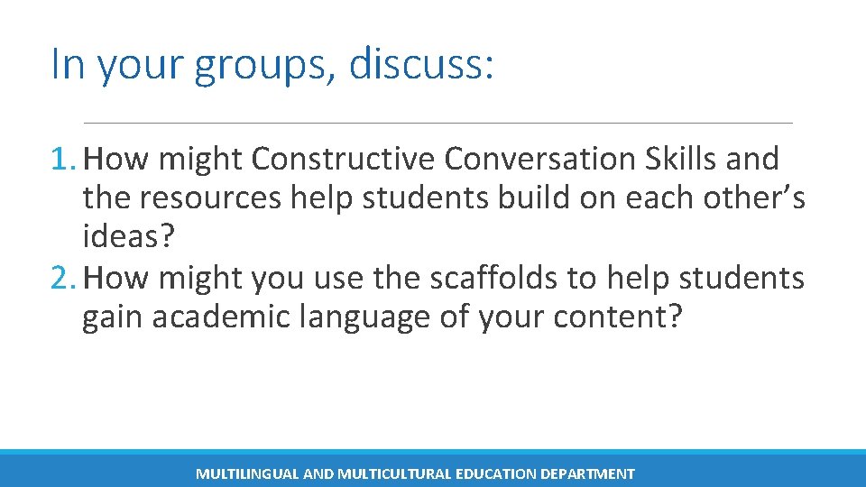 In your groups, discuss: 1. How might Constructive Conversation Skills and the resources help In your groups, discuss: 1. How might Constructive Conversation Skills and the resources help