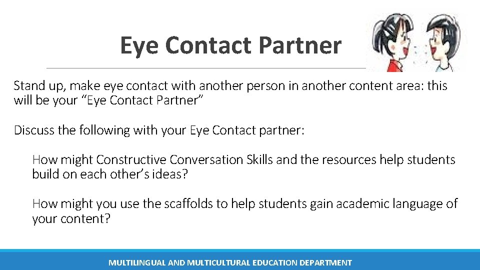 Eye Contact Partner Stand up, make eye contact with another person in another content Eye Contact Partner Stand up, make eye contact with another person in another content