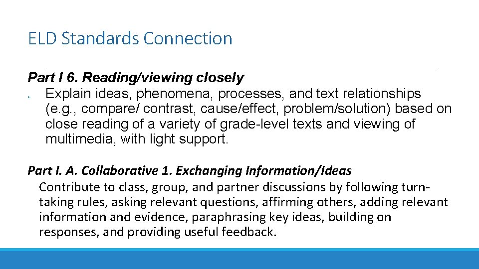 ELD Standards Connection Part I 6. Reading/viewing closely Explain ideas, phenomena, processes, and text ELD Standards Connection Part I 6. Reading/viewing closely Explain ideas, phenomena, processes, and text