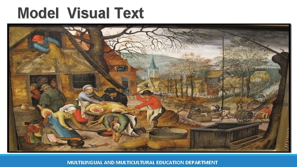 Model Visual Text MULTILINGUAL AND MULTICULTURAL EDUCATION DEPARTMENT Model Visual Text MULTILINGUAL AND MULTICULTURAL EDUCATION DEPARTMENT