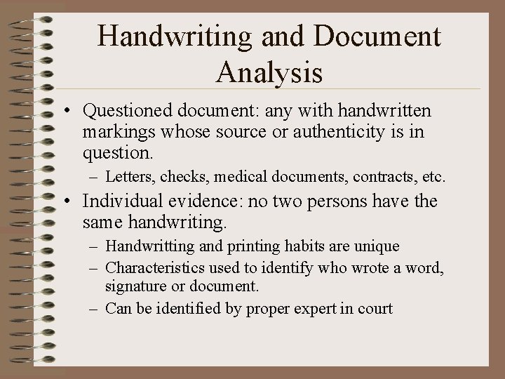 Handwriting and Document Analysis • Questioned document: any with handwritten markings whose source or