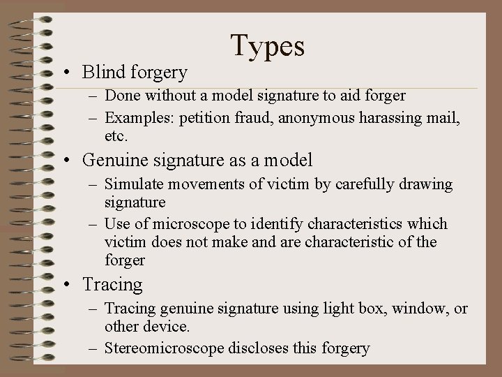  • Blind forgery Types – Done without a model signature to aid forger