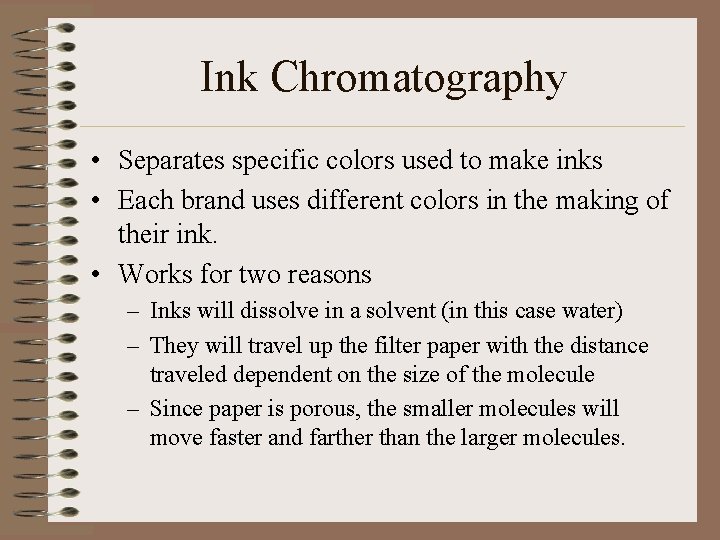 Ink Chromatography • Separates specific colors used to make inks • Each brand uses