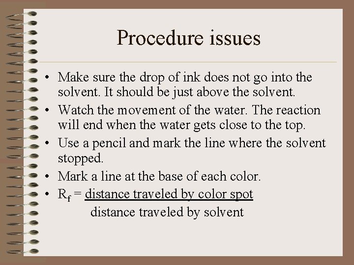 Procedure issues • Make sure the drop of ink does not go into the