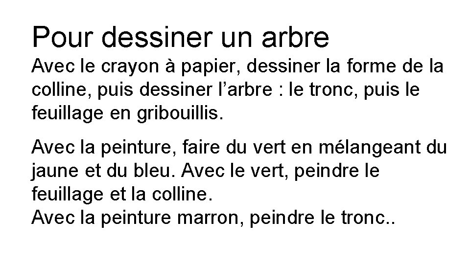 Pour dessiner un arbre Avec le crayon à papier, dessiner la forme de la