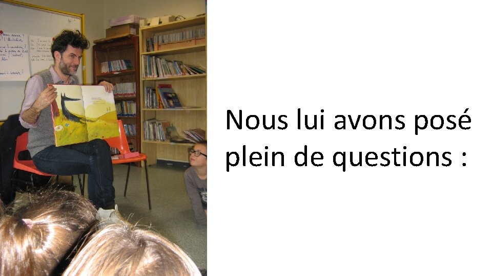 Nous lui avons posé plein de questions : 