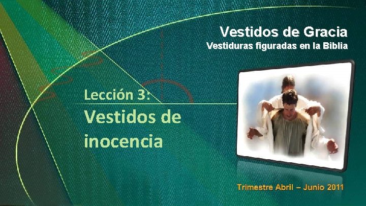 Vestidos de Gracia Vestiduras figuradas en la Biblia Lección 3: Vestidos de inocencia 