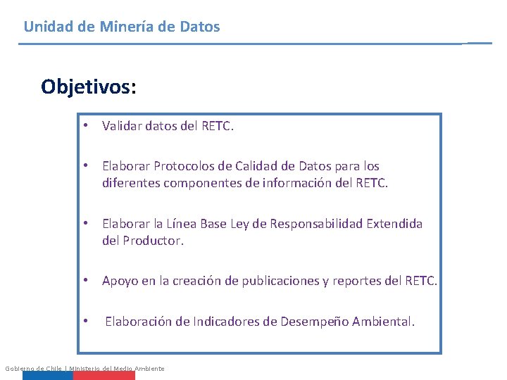 Unidad de Minería de Datos Objetivos: • Validar datos del RETC. • Elaborar Protocolos