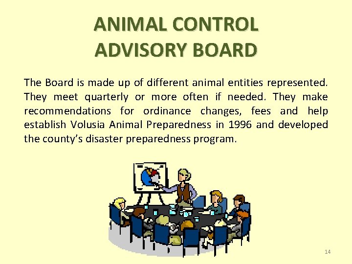 ANIMAL CONTROL ADVISORY BOARD The Board is made up of different animal entities represented.