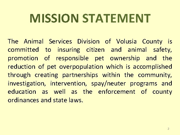 MISSION STATEMENT The Animal Services Division of Volusia County is committed to insuring citizen