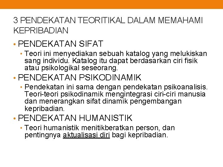 3 PENDEKATAN TEORITIKAL DALAM MEMAHAMI KEPRIBADIAN • PENDEKATAN SIFAT • Teori ini menyediakan sebuah