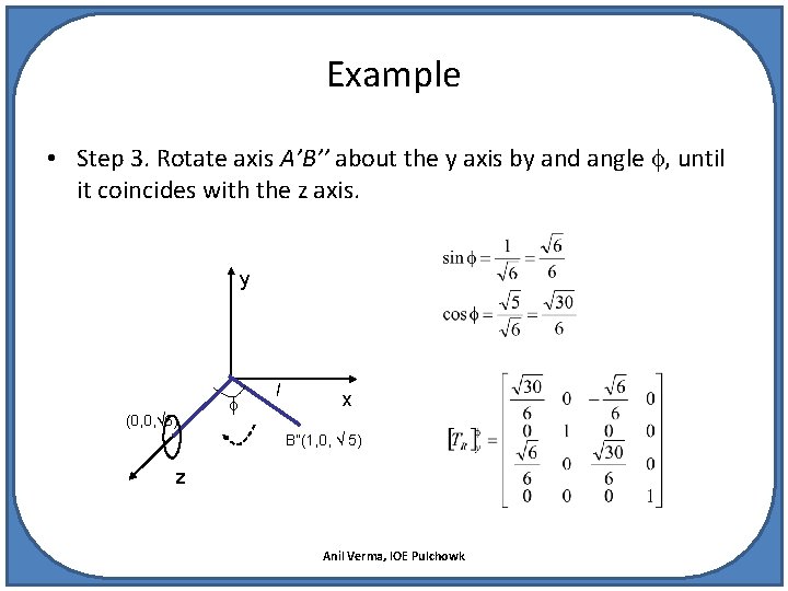 Example • Step 3. Rotate axis A’B’’ about the y axis by and angle