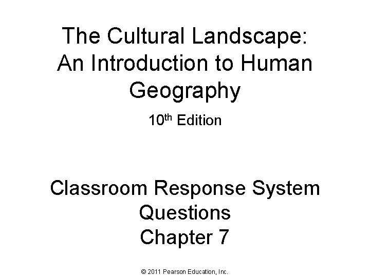 The Cultural Landscape: An Introduction to Human Geography 10 th Edition Classroom Response System