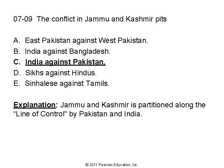 07 -09 The conflict in Jammu and Kashmir pits A. B. C. D. E.