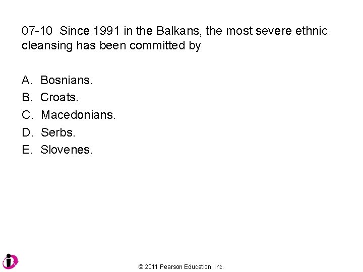 07 -10 Since 1991 in the Balkans, the most severe ethnic cleansing has been
