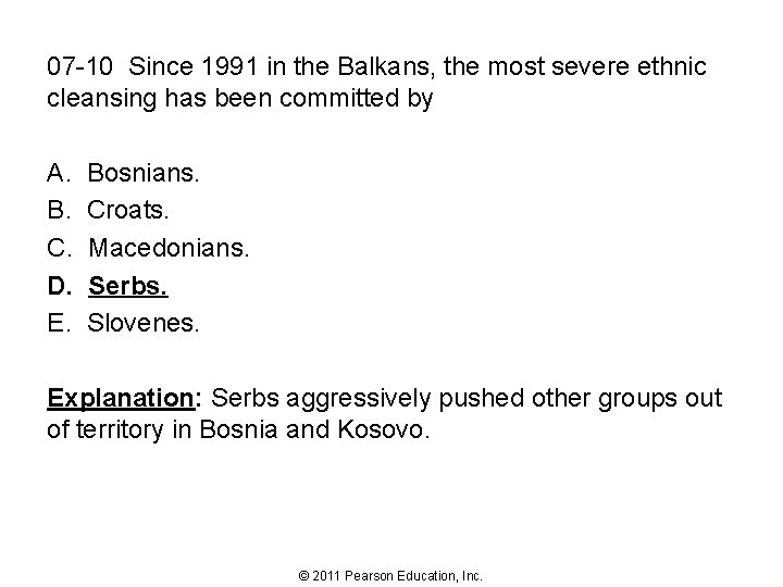 07 -10 Since 1991 in the Balkans, the most severe ethnic cleansing has been