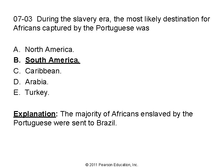 07 -03 During the slavery era, the most likely destination for Africans captured by