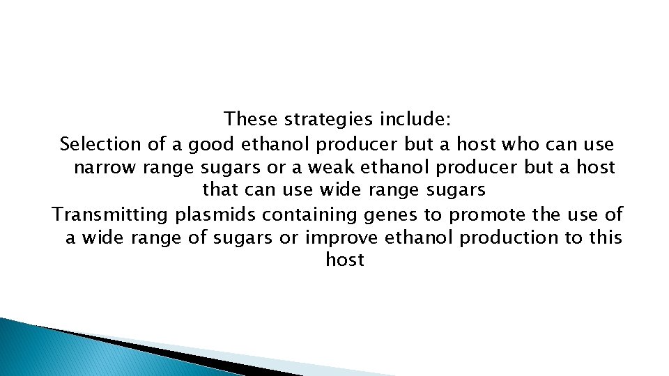 These strategies include: Selection of a good ethanol producer but a host who can