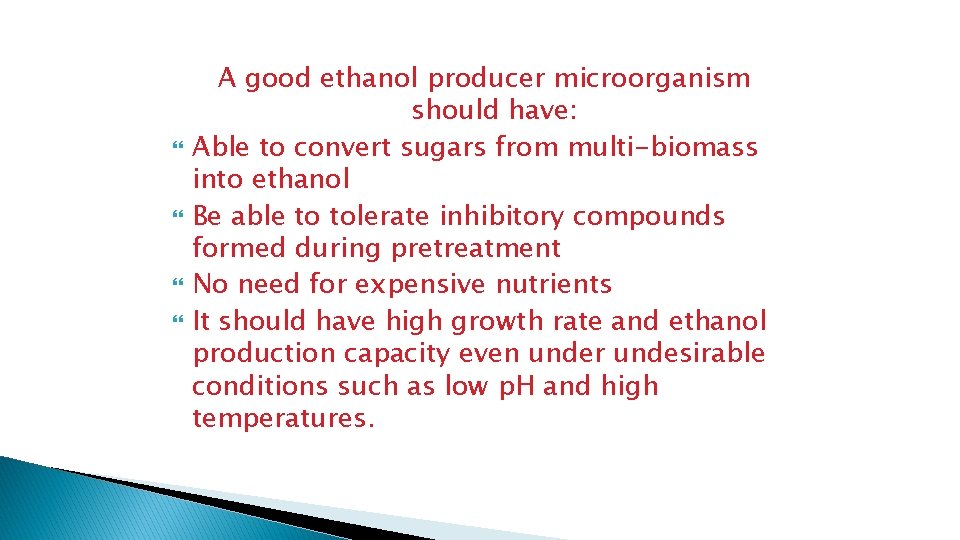  A good ethanol producer microorganism should have: Able to convert sugars from multi-biomass