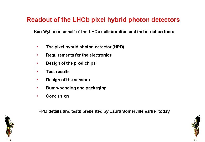 Readout of the LHCb pixel hybrid photon detectors Ken Wyllie on behalf of the