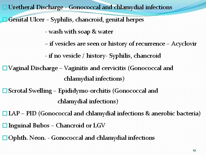 �Uretheral Discharge - Gonococcal and chlamydial infections �Genital Ulcer – Syphilis, chancroid, genital herpes