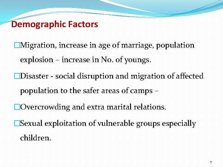 Demographic Factors �Migration, increase in age of marriage, population explosion – increase in No.