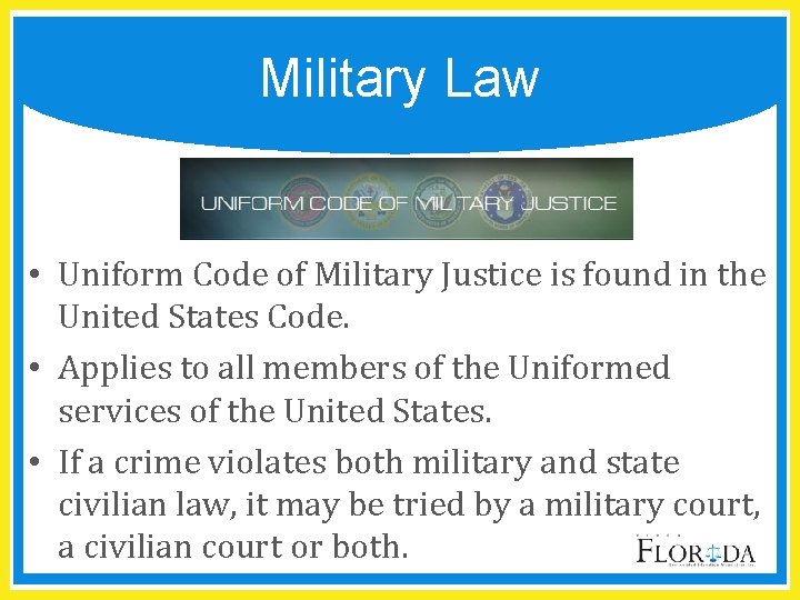 Military Law • Uniform Code of Military Justice is found in the United States