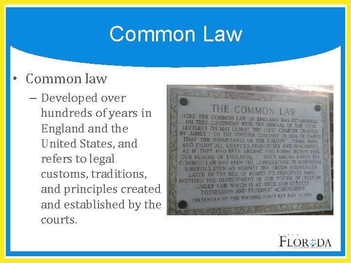 Common Law • Common law – Developed over hundreds of years in England the
