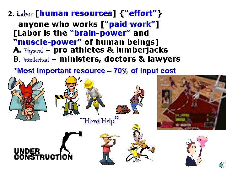 2. Labor [human resources] resources {“effort”} “effort” anyone who works [“paid work”] work” [Labor