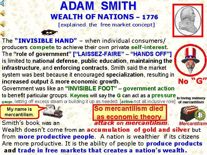 ADAM SMITH WEALTH OF NATIONS – 1776 [explained the free market concept] The “INVISIBLE