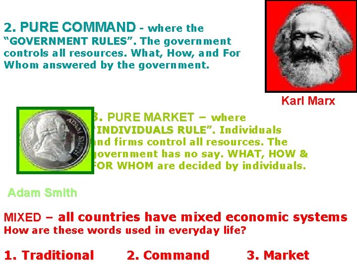 2. PURE COMMAND - where the “GOVERNMENT RULES”. The government controls all resources. What, 2. PURE COMMAND - where the “GOVERNMENT RULES”. The government controls all resources. What,