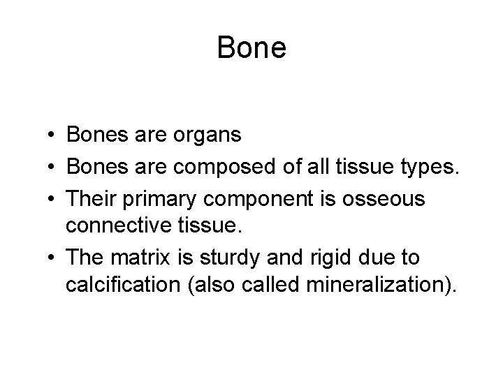 Bone • Bones are organs • Bones are composed of all tissue types. •