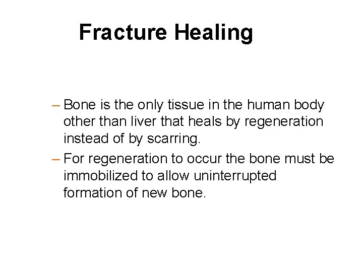 Fracture Healing – Bone is the only tissue in the human body other than