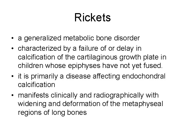 Rickets • a generalized metabolic bone disorder • characterized by a failure of or