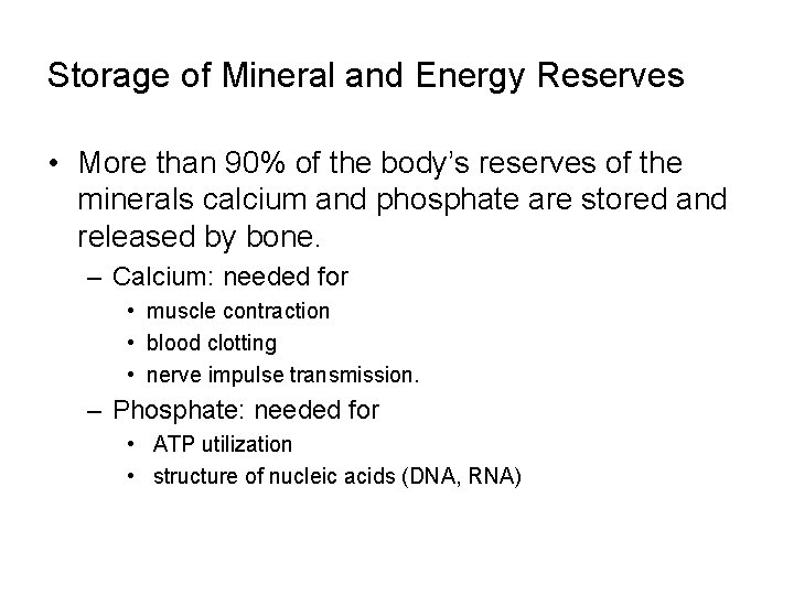 Storage of Mineral and Energy Reserves • More than 90% of the body’s reserves