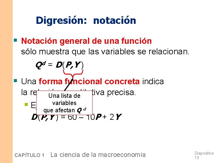 Digresión: notación § Notación general de una función sólo muestra que las variables se Digresión: notación § Notación general de una función sólo muestra que las variables se