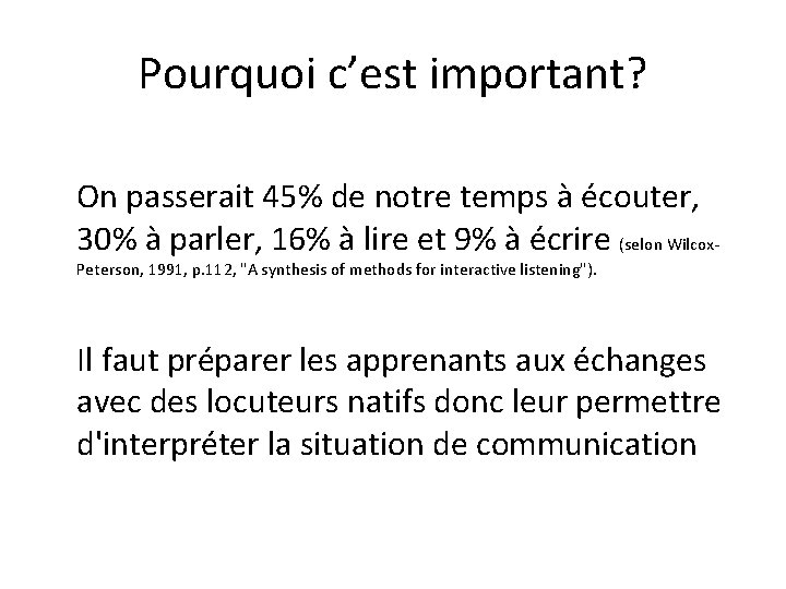 Pourquoi c’est important? On passerait 45% de notre temps à écouter, 30% à parler,