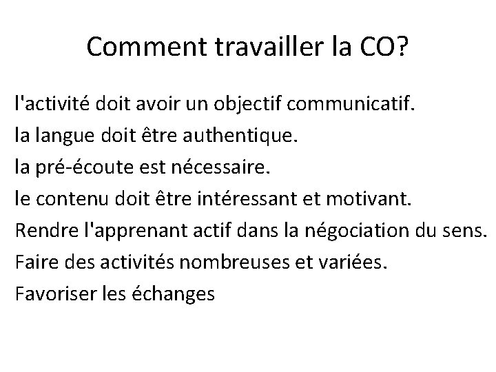 Comment travailler la CO? l'activité doit avoir un objectif communicatif. la langue doit être