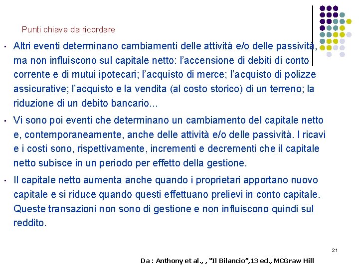 Punti chiave da ricordare • Altri eventi determinano cambiamenti delle attività e/o delle passività,