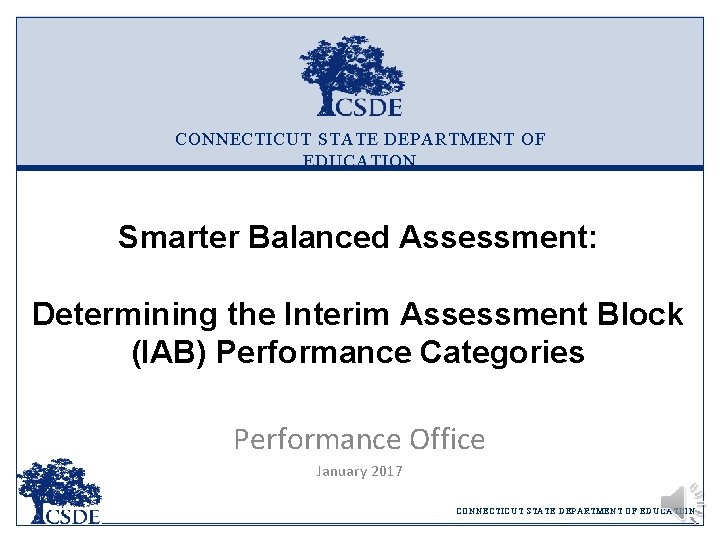 CONNECTICUT STATE DEPARTMENT OF EDUCATION Smarter Balanced Assessment: Determining the Interim Assessment Block (IAB)