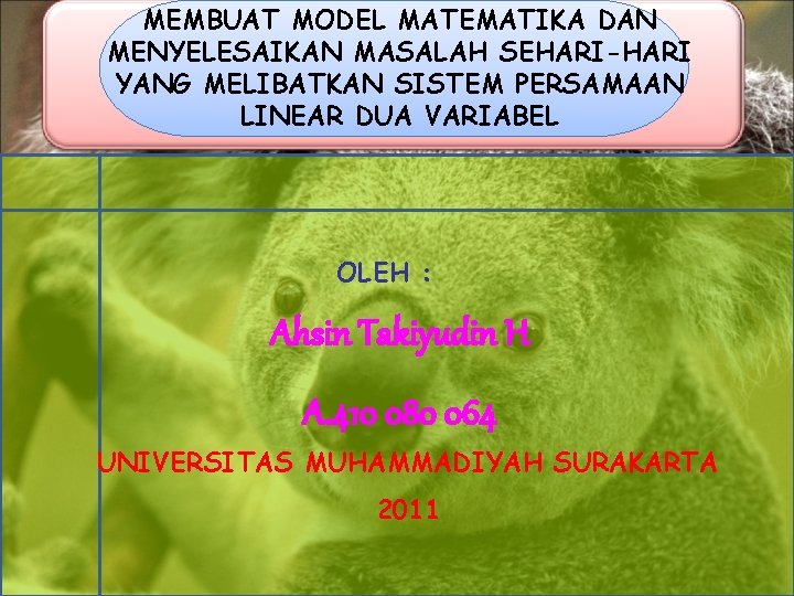 MEMBUAT MODEL MATEMATIKA DAN MENYELESAIKAN MASALAH SEHARI-HARI YANG MELIBATKAN SISTEM PERSAMAAN LINEAR DUA VARIABEL