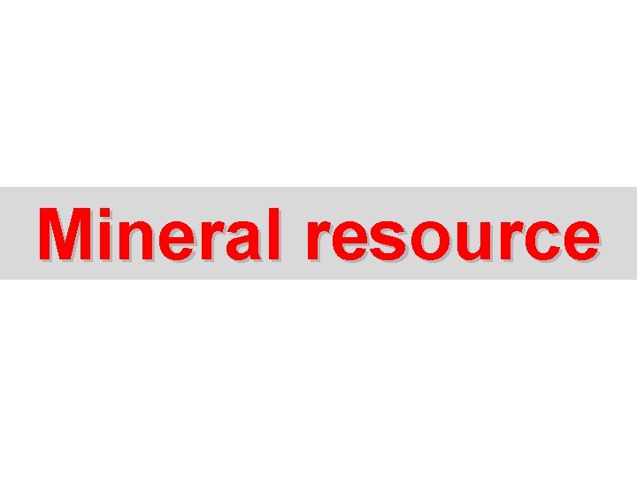 Mineral resource 