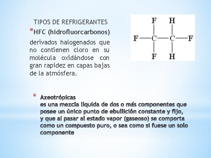 TIPOS DE REFRIGERANTES *HFC (hidrofluorcarbonos) derivados halogenados que no contienen cloro en su molécula