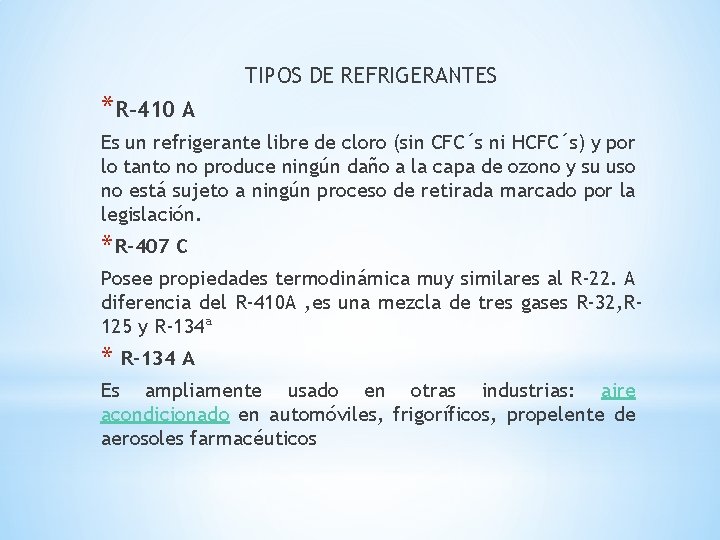 TIPOS DE REFRIGERANTES *R-410 A Es un refrigerante libre de cloro (sin CFC´s ni