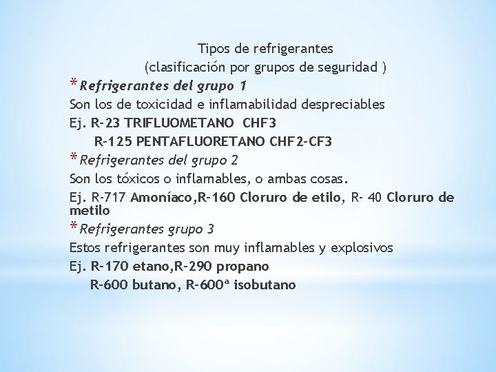 Tipos de refrigerantes (clasificación por grupos de seguridad ) * Refrigerantes del grupo 1