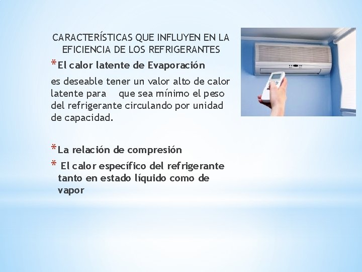 CARACTERÍSTICAS QUE INFLUYEN EN LA EFICIENCIA DE LOS REFRIGERANTES * El calor latente de