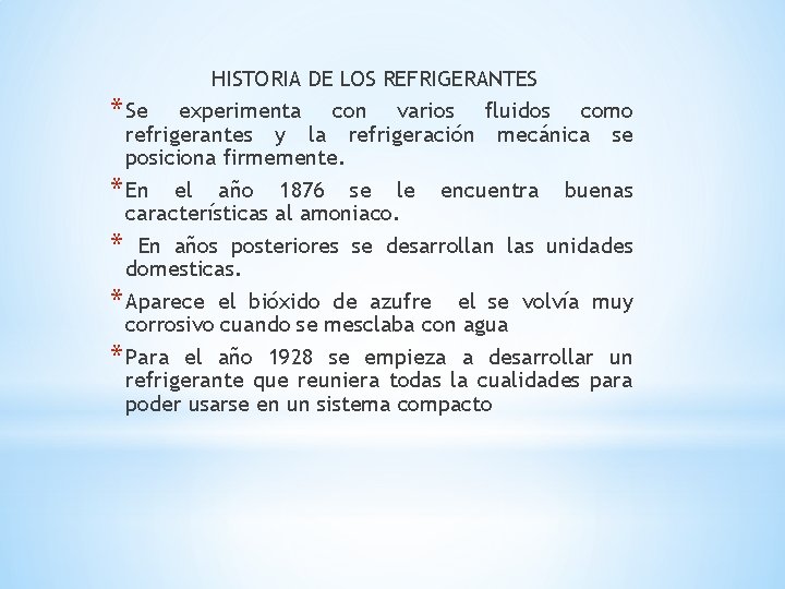 HISTORIA DE LOS REFRIGERANTES * Se experimenta con varios fluidos como refrigerantes y la