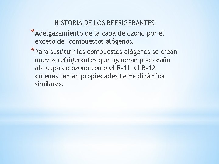 HISTORIA DE LOS REFRIGERANTES *Adelgazamiento de la capa de ozono por el exceso de