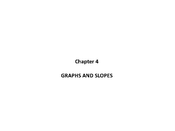 Chapter 4 GRAPHS AND SLOPES 